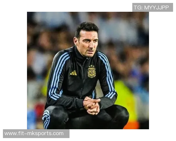 斯卡洛尼：马斯坦托诺和帕斯未来能共存；梅西能出战是好事